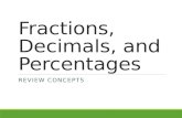 Fractions, Decimals, and Percentages REVIEW CONCEPTS.