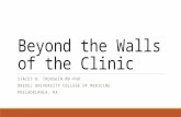 Beyond the Walls of the Clinic STACEY B. TROOSKIN MD PHD DREXEL UNIVERSITY COLLEGE OF MEDICINE PHILADELPHIA, PA.