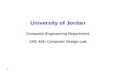 1 University of Jordan Computer Engineering Department CPE 439: Computer Design Lab.