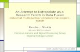 An Attempt to Extrapolate as a Research Fellow in Data Fusion Industrial multi-partner collaborative project - TATEM Pancham Shukla RA and PhD student.