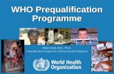 WHO Prequalification Programme Milan Smid, M.D., Ph.D. Prequalification Programme: Priority Essential Medicines.