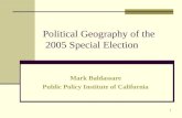 1 Political Geography of the 2005 Special Election Mark Baldassare Public Policy Institute of California.