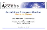 Re-thinking Resource Sharing Dare to Share Gail Wanner (SirsiDynix) & Clare MacKeigan (Relais International) October 12, 2006.
