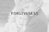 FORGIVENESS Forgiveness Forgiveness is typically defined as the process of concluding resentment, indignation or anger as a result of a perceived.
