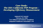Case Study: The IHA California P4P Program – Developing Efficiency Measurement National P4P Summit February 28, 2008 Tom Williams and Dolores Yanagihara.