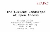 The Current Landscape of Open Access Heather Joseph Executive Director, SPARC ALA Midwinter Meeting Seattle, WA January 26, 2013.
