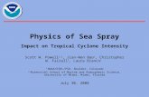 Physics of Sea Spray Scott W. Powell 1,2, Jian-Wen Bao 1, Christopher W. Fairall 1, Laura Bianco 1 1 NOAA/ESRL/PSD, Boulder, Colorado 2 Rosenstiel School.