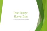 Team Popeye Hoover Dam By: Jack Pardi, Mitchell Barber, Andy Hall.