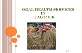 O RAL H EALTH S ERVICES IN L AO P.D.R B.S. LAO POPULAR DEMOCRATIC REPUBBLIC Lao PDR is a land locked country bordering Myanmar, Cambodia, China, Thailand,