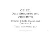 CE 221 Data Structures and Algorithms Chapter 3: Lists, Stacks, and Queues - III Text: Read Weiss, §3.7 1Izmir University of Economics.