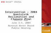 Intervention – 2004 Nanisivik Reclamation and Closure Plan Arctic Bay June 3-4, 2004 Nunavut Water Board Public Hearing.