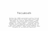Tecumseh During the 1800s government policy forced Native Americans to leave their homes and move west to live on reservations. Some followed this policy.