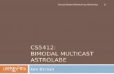 CS5412: BIMODAL MULTICAST ASTROLABE Ken Birman Gossip-Based Networking Workshop 1 Lecture XIX Leiden; Dec 06.
