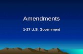 Amendments 1-27 U.S. Government 1st Freedom of Speech Freedom of Press Freedom of Religion Freedom to Assemble Right to Petition.