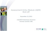 Assessment Entry Module (AEM) Kick-off November 15, 2012 interRAI Preliminary Screener Toronto Central LHIN.