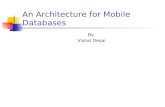 An Architecture for Mobile Databases By Vishal Desai.