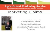 Marketing Claims Craig Morris, Ph.D. Deputy Administrator Livestock, Poultry, and Seed Program.