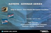NAMEPA SEMINAR SERIES Thursday April 16, 2015 Tom Kiernan Environmental Standards Manager Maritime Safety + Standards Ship to Shore : Port Waste Reception.