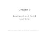 Chapter 9 Maternal and Fetal Nutrition All Elsevier items and derived items © 2014, 2010, 2006, 2002, Mosby, Inc., an imprint of Elsevier Inc.