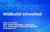 MSBuild Unveiled Peter Schneider MVP Visual Developer – Visual C# MCT, MCSD.NET, MCAD.NET, MCDBA ps@ugwa.net.