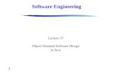 1 Software Engineering Lecture 15 Object Oriented Software Design in Java.