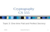 CS555Spring 2012/Topic 31 Cryptography CS 555 Topic 3: One-time Pad and Perfect Secrecy.