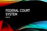 FEDERAL COURT SYSTEM Article III. OUTLINE REFRESHER SUPREME COURT NOMINATION.