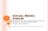 S OCIAL M EDIA F ORUM ARCHIVES 360º: 75TH ANNUAL MEETING OF THE SOCIETY OF AMERICAN ARCHIVISTS Thursday, August 25, 2011 Hosted by SAA’s Communications.