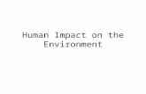 Human Impact on the Environment. Types of Resources Renewable: replaced by natural processes Ex: plants/crops, water.