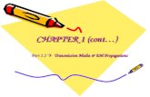 CHAPTER 1 (cont…) Part 2.2  Transmission Media & EM Propagations.