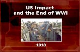 US Impact and the End of WWI 1918. US Joins WWI Apr. 1917 - US declared war on Germany Getting the Troops Ready (4 steps) 1.Conscription (Draft) 2.Armed.