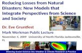 Reducing Losses from Natural Disasters: New Models that Integrate Perspectives from Science and Society Dr. Eve Gruntfest Mark Workman Public Lecture November.
