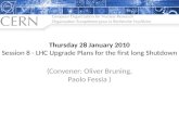 Thursday 28 January 2010 Session 8 - LHC Upgrade Plans for the first long Shutdown (Convener: Oliver Bruning, Paolo Fessia )