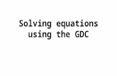 Solving equations using the GDC. “WE CAN” solve linear equations using the GDC.