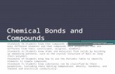 Chemical Bonds and Compounds Standards 3b:Students know that compounds are formed by combining two or more different elements and that compounds have properties.