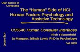 Utah School of Computing CS5540 Human Computer Interfaces Rich Riesenfeld (w Margaret Jelinek Lewis, PhD in Psychology) Fall 2009 CS5540 Human Computer.