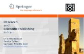 Research and Scientific Publishing in Iran Dr Chris Bendall Senior Editor Springer Middle East chris.bendall@springer.com chris.bendall@springer.com.