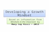 Developing a Growth Mindset Based on information from Mindsets in the Classroom by Mary Cay Ricci - 2013.