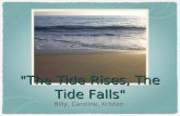 "The Tide Rises, The Tide Falls" Billy, Caroline, Kristen.