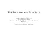 Children and Youth In Care Michele Chaban MSW, RSW, PhD. Director of AMM-MIND An inter-professional certificate on Applied Mindfulness Meditation University.