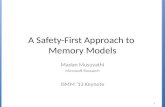A Safety-First Approach to Memory Models Madan Musuvathi Microsoft Research ISMM ‘13 Keynote 1.