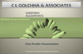 C L GOLCHHA & ASSOCIATES [ CHARTERED ACCOUNTANTS ] Firm Profile Presentation CHARTERED ACCOUNTANTS C L GOLCHHA & ASSOCIATES.