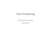 Text Clustering Hongning Wang CS@UVa. Today’s lecture Clustering of text documents – Problem overview Applications – Distance metrics – Two basic categories.