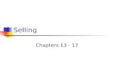 Selling Chapters 13 - 17. Selling Selling is: the face-to-face contact with the customer in an effort to assess their needs and satisfy those needs with.