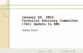January 29, 2015 Technical Advisory Committee (TAC) Update to RMS Kathy Scott February 3, 2015 TAC Update to RMS 1.