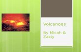 Volcanoes By Micah & Zakiy. Facts VVolcanoes are openings in the Earth’s surface. VVolcanoes are usually located where tectonic plates meet. This.
