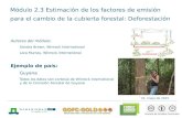 Módulo 2.3: Estimación de los factores de emisión del cambio de la cubierta forestal (deforestación y degradación de los bosques) Materiales de capacitación.