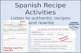Spanish Recipe Activities Listen to authentic recipes and rewrite Cloze Recipe card for rewrite Sample rewrite.