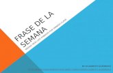 FRASE DE LA SEMANA WEEKLY REAL-LIFE PHRASES FOR SPANISH CLASS BY ELIZABETH GUERRERO HTTP://.