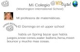 Mi Colegio. (Washington International School) Mi profesora de matemáticas. El Domingo en el upper school había un Spring bazar que había juegos,snow cones,water.
